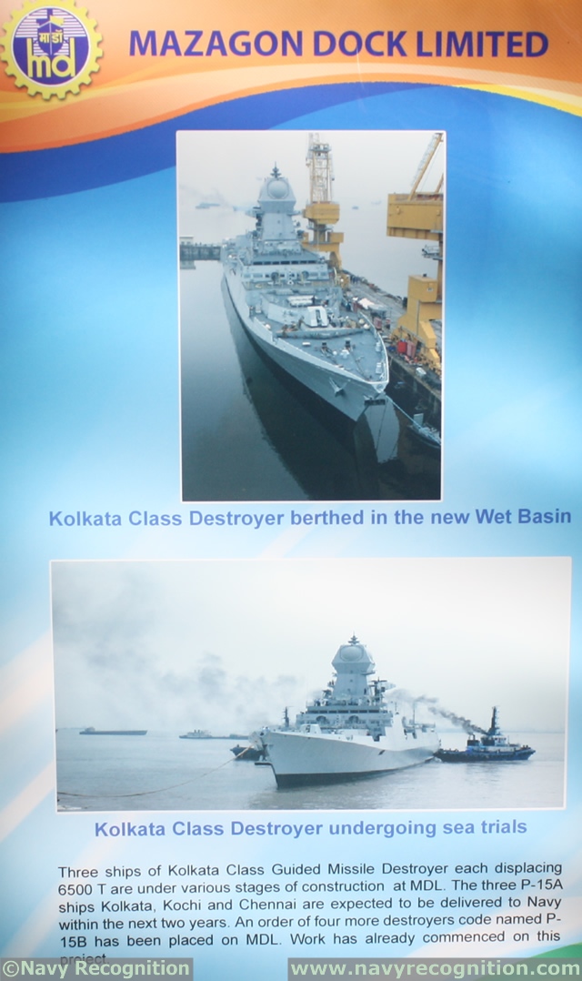 During DEFEXPO 2014, Indian shipbuilder Mazagon Dock Limited gave us details on its "Project 15A", the Indian Navy's future Kolkata class guided missile destroyer (DDG). The lead ship has just completed sea trials and is undergoing some minor final work before being ended to the Indian Navy in March 2014.